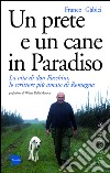 Un prete e un cane in Paradiso: La vita di don Fuschini, lo scrittore più amato di Romagna. E-book. Formato EPUB ebook