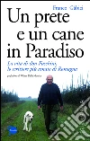 Un prete e un cane in Paradiso: La vita di don Fuschini, lo scrittore più amato di Romagna. E-book. Formato PDF ebook di Franco Gabici