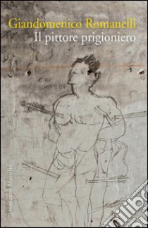 Il pittore prigioniero. E-book. Formato EPUB ebook di Giandomenico Romanelli