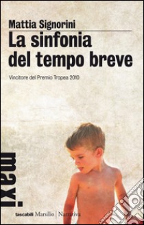 La sinfonia del tempo breve. E-book. Formato EPUB ebook di Mattia Signorini