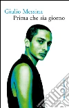 Prima che sia giorno. E-book. Formato EPUB ebook di Giulio Messina