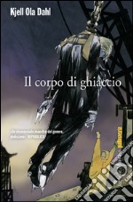 Il corpo di ghiaccio: Il quinto caso di Gunnarstranda e Frølich. E-book. Formato EPUB ebook