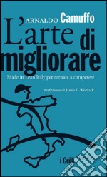 L'arte di migliorare: Made in Lean Italy per tornare a competere. E-book. Formato EPUB ebook