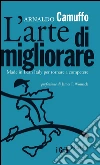 L' arte di migliorare. Made in Lean Italy per toranre a competere. E-book. Formato PDF ebook di Arnaldo Camuffo