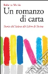 Un romanzo di carta: Storia del Salone del Libro di Torino. E-book. Formato PDF ebook di Roberto Moisio