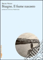 Bisagno. Il fiume nascosto. E-book. Formato PDF