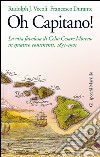 Oh capitano!: La vita favolosa di Celso Cesare Moreno in quattro continenti, 1831-1901. E-book. Formato EPUB ebook