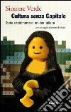 Cultura senza Capitale: Storia e tradimento di un'idea italiana. E-book. Formato PDF ebook di Simone Verde