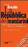 La Repubblica dei mandarini. Viaggio nell'Italia della burocrazia, delle tasse e delle leggi inutili. E-book. Formato PDF ebook di Paolo Bracalini
