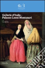 Gallerie d’Italia - Palazzo Leoni Montanari. Guida: Edizione italiana. E-book. Formato EPUB ebook