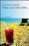 Storie scritte sulla sabbia. E-book. Formato PDF ebook di Gaetano Cappelli
