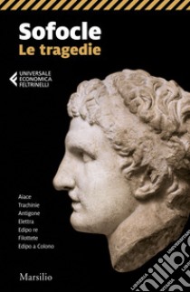 Sofocle. Le tragedie: Tutto il teatro di Sofocle: Aiace, Trachinie, Antigone, Elettra, Edipo re, Filottete, Edipo a Colono. E-book. Formato EPUB ebook di Sofocle