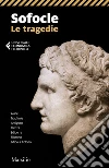 Sofocle. Le tragedie: Tutto il teatro di Sofocle: Aiace, Trachinie, Antigone, Elettra, Edipo re, Filottete, Edipo a Colono. E-book. Formato PDF ebook