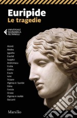 Euripide. Le tragedie: Tutto il teatro di Euripide: Alcesti, Medea, Ippolito, Eraclidi, Supplici, Andromaca, Ecuba, Elettra, Eracle, Ione, Troiane, Ifigenia in Tauride, Elena, Fenicie, Oreste, Ifigenia in Aulide, Baccant. E-book. Formato EPUB