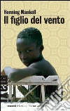 Il figlio del vento. E-book. Formato PDF ebook di Henning Mankell