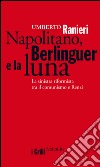 Napolitano, Berlinguer e la luna: La sinistra riformista tra il comunismo e Renzi. E-book. Formato EPUB ebook