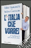 L'Italia che vorrei: Il manifesto civile dell'uomo che fa i libri. E-book. Formato PDF ebook di Fabio Franceschi