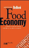 Food economy: Quanta Italia sulle strade infinite del cibo?. E-book. Formato PDF ebook di Antonio Belloni