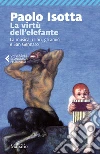 La virtù dell'elefante: La musica, i libri, gli amici e San Gennaro. E-book. Formato EPUB ebook di Paolo Isotta