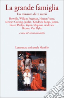 La grande famiglia: Un romanzo di 12 autori. E-book. Formato EPUB ebook di Giovanna Mochi