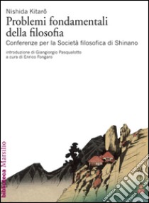 Problemi fondamentali della filosofia: Conferenze per la Società Filosofica di Shinano. E-book. Formato EPUB ebook di Nishida Kitaro