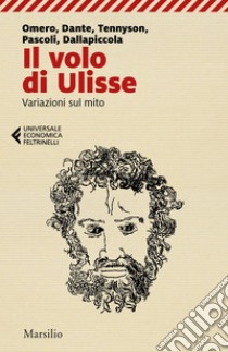 Il volo di Ulisse: Variazioni sul mito. E-book. Formato EPUB ebook di Omero