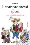 I compromessi sposi: La vera storia di Renzo e don Rodrigo. E-book. Formato EPUB ebook di Emilio Giannelli