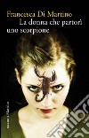 La donna che partorì uno scorpione. E-book. Formato EPUB ebook