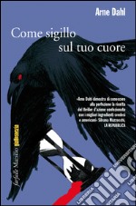 Come sigillo sul tuo cuore: Il quinto caso del Gruppo A. E-book. Formato EPUB