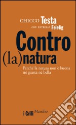 Contro(la)natura: Perché la natura non è buona, né giusta, né bella. E-book. Formato EPUB ebook