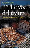Le voci del teatro: Interviste ai grandi della scena. E-book. Formato EPUB ebook