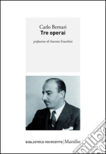 Tre operai. E-book. Formato EPUB ebook di Carlo Bernari