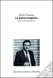 La quinta stagione. E-book. Formato EPUB ebook di Fulvio Tomizza