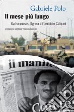 Il mese più lungo: Il sequestro Sgrena e l'omicidio Calipari. E-book. Formato EPUB ebook