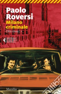 Milano criminale. E-book. Formato EPUB ebook di Paolo Roversi