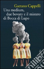 Una medium, due bovary e il mistero di Bocca di Lupo. E-book. Formato EPUB ebook