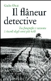 Il flâneur detective: Tra fotografia e racconto i ricordi degli anni più belli. E-book. Formato EPUB ebook di Giulio Obici