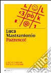 Pazzesco!: Dizionario ragionato dell'italiano esagerato. E-book. Formato EPUB ebook di Luca Mastrantonio