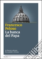 La banca del papa: Le finanze vaticane tra scandali e riforma. E-book. Formato EPUB ebook