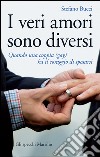 I veri amori sono diversi: Quando una coppia (gay) ha il coraggio di sposarsi. E-book. Formato EPUB ebook