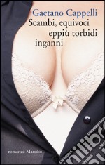 Scambi, equivoci eppiù torbidi inganni. E-book. Formato EPUB ebook