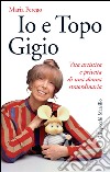 Io e Topo Gigio: Vita artistica e privata di una donna straordinaria. E-book. Formato EPUB ebook