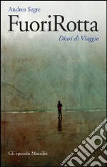 FuoriRotta: Diari di Viaggio. E-book. Formato EPUB ebook