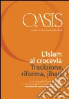 Oasis n. 21, L'Islam al crocevia. Tradizione, riforma, jihad: Giugno 2015 (Italian Edition). E-book. Formato PDF ebook di Fondazione Internazionale Oasis