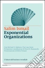 Exponential Organizations: Il futuro del business mondiale. E-book. Formato EPUB ebook