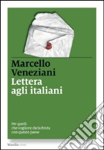 Lettera agli italiani: Per quelli che vogliono farla finita con questo paese. E-book. Formato EPUB ebook