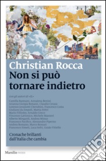 Non si può tornare indietro: Cronache brillanti dall'Italia che cambia. E-book. Formato EPUB ebook di Christian Rocca