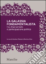 La galassia fondamentalista: Tra jihad armato e partecipazione politica. E-book. Formato EPUB ebook