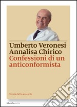 Confessioni di un anticonformista: Storia della mia vita. E-book. Formato EPUB ebook