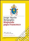 Risponde papa Francesco: Tutte le interviste e le conferenze stampa di Francesco. E-book. Formato EPUB ebook